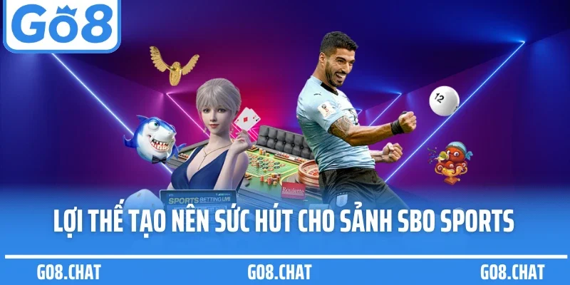 Lợi thế tạo nên sức hút cho sảnh SBO sports