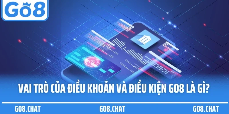 Vai trò của điều khoản và điều kiện GO8 là gì?